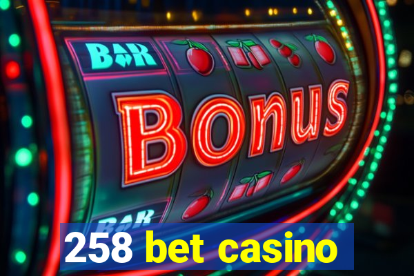 258 bet casino